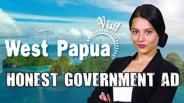 Honest Government Ad | Visit West Papua! [Blocked in 🇮🇩]