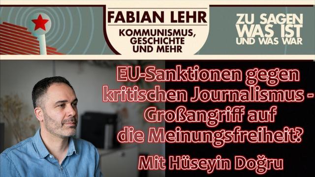 EU-Sanktionen gegen kritischen Journalismus - Großangriff auf die Meinungsfreiheit?Mit Hüseyin Dogru