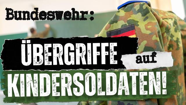 Bundeswehr-SKANDAL: Übergriffe auf Kindersoldatinnen