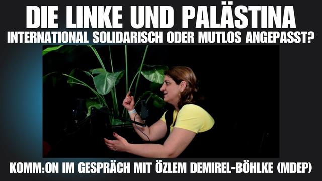 Die Linke und Palästina. Komm:on im Gespräch mit Özlem Demirel-Böhlke.