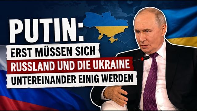 Putin: Erst müssen sich Russland und die Ukraine untereinander einig werden