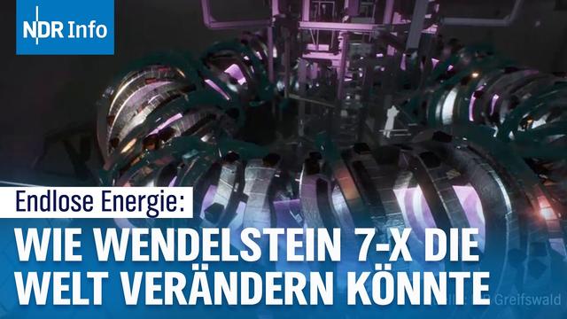 Kernfusion in Greifswald: Wie nah sind wir an der Energie der Zukunft? | Überland I NDR Info