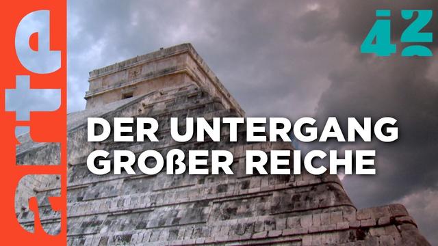 Warum gehen Zivilisationen unter? | 42 - Die Antwort auf fast alles | ARTE