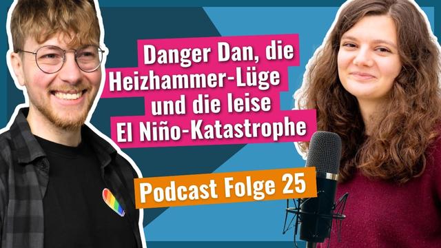Podcast Folge 25: Danger Dan, die Heizhammer-Lüge entlarvt und die leise El Niño-Katastrophe