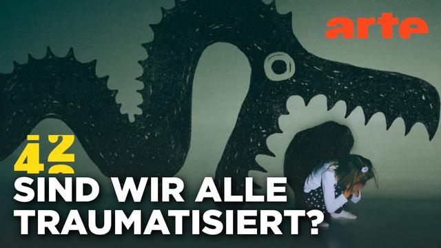 Schlummert in jedem ein Trauma? | 42 - Die Antwort auf fast alles | ARTE
