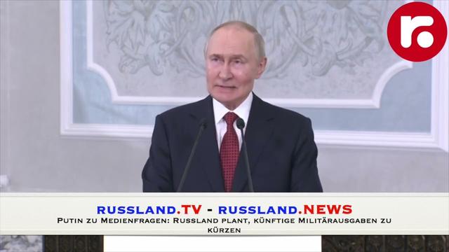 Putin zu Medienfragen: Russland plant, künftige Militärausgaben zu kürzen