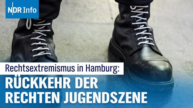 Rechtsextremismus in Hamburg: Die Szene wird immer jünger und gewaltbereiter | NDR Info