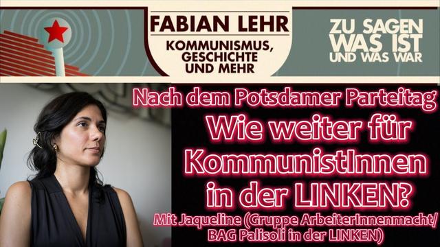 Wie weiter für KommunistInnen in der LINKEN? Mit Jaqueline (Gruppe ArbeiterInnenmacht/ BAG Palisoli)