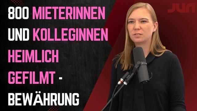 800 Mieterinnen und Kolleginnen heimlich gefilmt - Bewährung