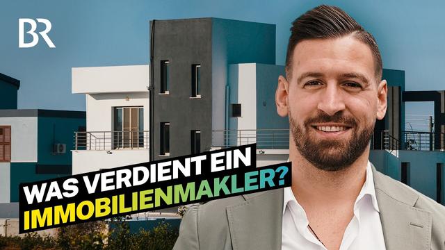 Reich mit Luxusimmobilien? Gehalt eines selbstständigen Maklers | Lohnt sich das? | BR