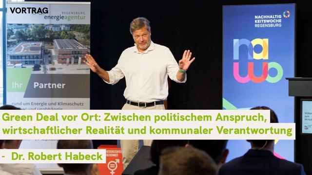 Zwischen Klimazielen und Realität: So gelingt der Green Deal vor Ort | Dr. Robert Habeck
