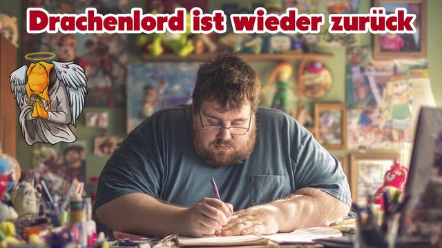 Es war nur eine Frage der Zeit - Drachenlord ist wieder zurück