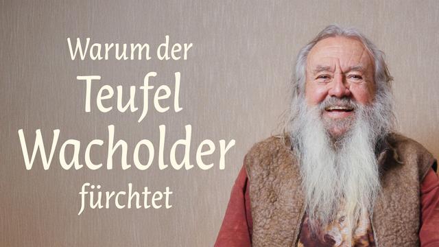 Warum der Teufel Wacholder fürchtet