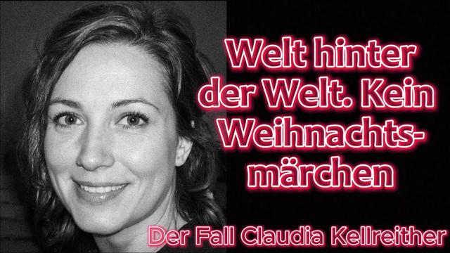 Welt hinter der Welt - kein Weihnachtsmärchen. Der Fall Claudia Kellreither