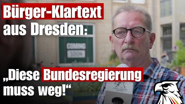 Bürger-Klartext aus Dresden: „Diese Bundesregierung muss weg!“