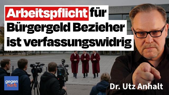 Arbeitspflicht beim Bürgergeld ist verfassungswidrig - Dr. Utz Anhalt