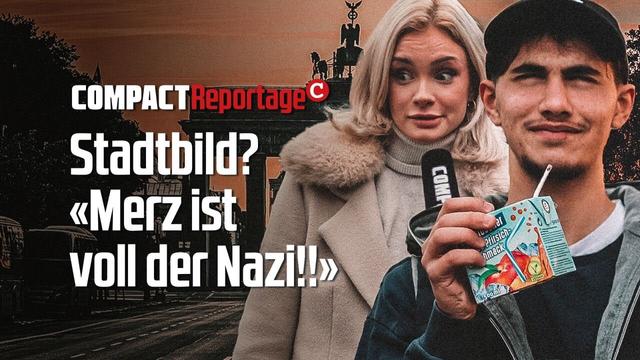 Stadtbild? «Merz ist voll der Nazi!»