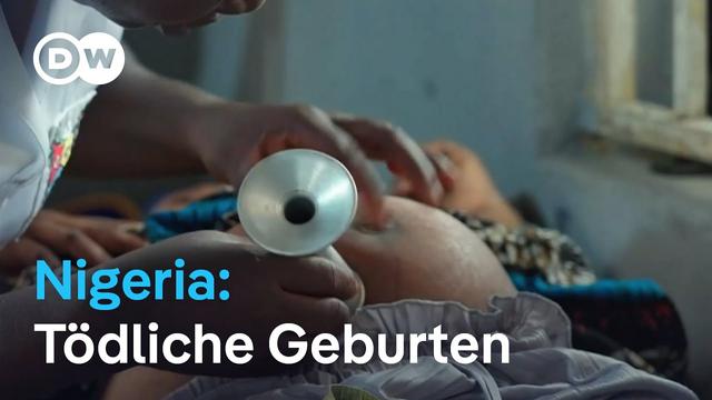 Warum ist Nigeria der gefährlichste Ort der Welt um ein Kind zur Welt zu bringen? | DW Nachrichten