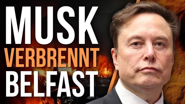 Wahnsinn! Musk befeuert den Mob – und Belfast brennt