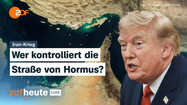 Trump will Straße von Hormus als US-Territorium, Iran widerspricht | ZDFheute live