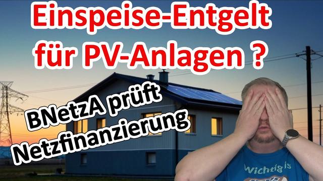 Aus für private Photovoltaik? - Einspeise Entgelt für ALLE soll kommen!