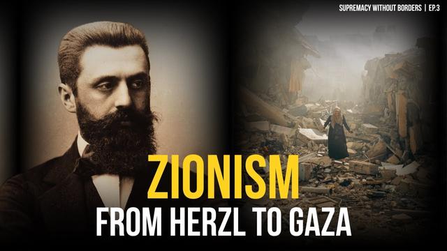 Zionism from Herzl to Gaza | Settler Colonialism, Genocide & Resistance