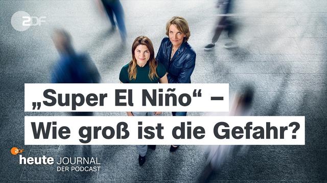 „Super El Niño“: Wie groß ist die Gefahr? Mit Anders Levermann | heute journal - der podcast