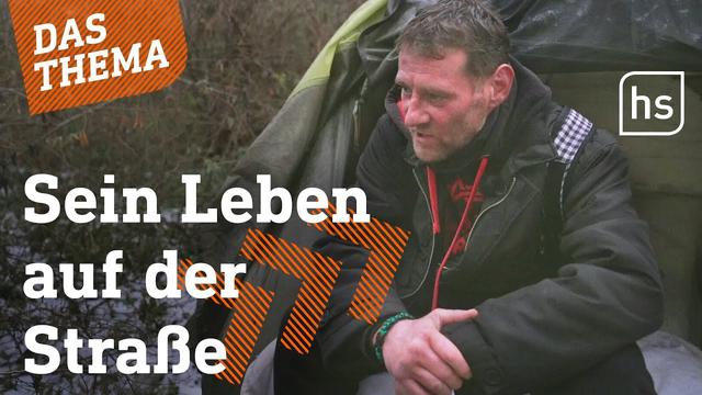 Obdachlosigkeit: Wenn die Straße das Zuhause ist | hessenschau DAS THEMA