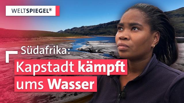 Kapstadt am Rand des Day Zero – was Deutschlands Städte aus der Wasserkrise lernen | Weltspiegel