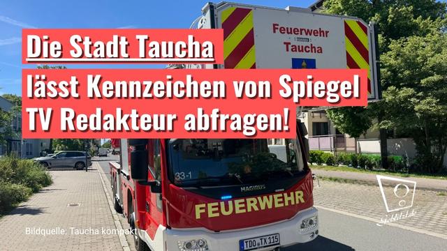 Halterabfrage gegen Journalisten: Wie die Stadt Taucha ein TV-Team überprüfen ließ