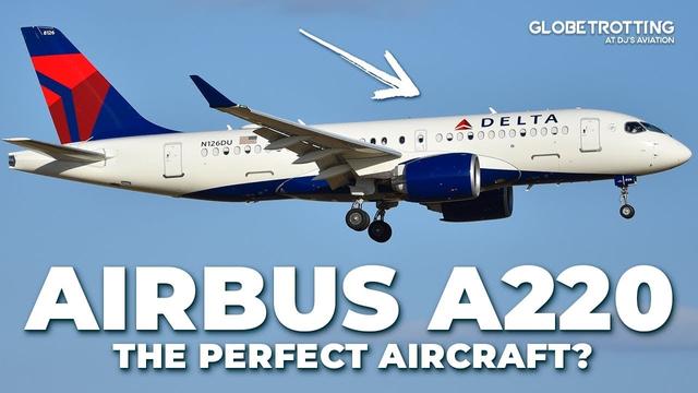 Airbus A220 - The Perfect Aircraft?