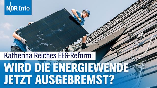Katherina Reiches (CDU) EEG‑Reform: Energiewende am Kipppunkt? | NDR Info