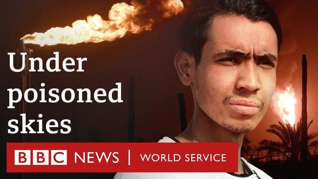 Under Poisoned Skies: Investigating Oil’s Deadly Toll in Iraq - BBC World Service Documentaries