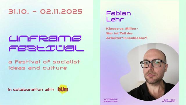 09 Fabian Lehr - Klasse vs. Milieu - wer ist Teil der Arbeiter*innenklasse? - unframe 2025