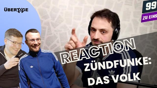 Reaction: 99 ZU EINS - Zündfunke - Das Volk