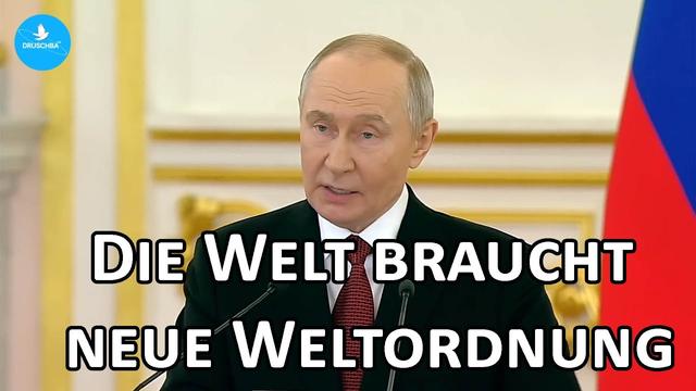 Wladimir Putin: Die Welt braucht eine neue und für alle gerechtere Weltordnung