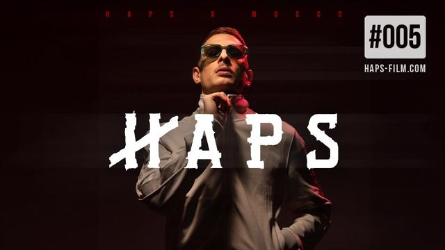 HAPS x MUCCO - HAPS (Official Video) Nr. 005