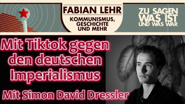 Mit Tiktok gegen den deutschen Imperialismus - mit Simon David Dressler