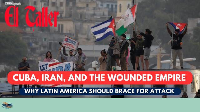 Cuba, Iran and the Wounded Empire: Why Latin America Should Brace for Attack