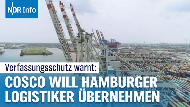 Cosco will Hamburger Logistiker Zippel übernehmen: Verfassungsschutz warnt | NDR Info