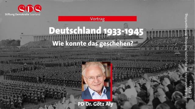 Deutschland 1933-1945: Wie konnte das geschehen? - PD Dr. Götz Aly, 27. Mai 2026