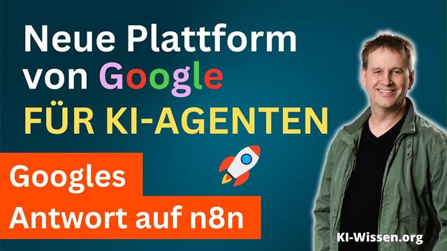 Google startet eigene KI-Agenten-Plattform – echte Alternative zu n8n & OpenAI?