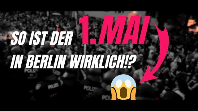 SO IST DER 1. MAI WIRKLICH IN BERLIN!