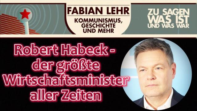 Robert Habeck - der größte Wirtschaftsminister aller Zeiten