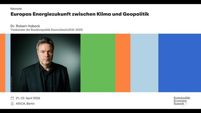 Dr. Robert Habeck - Europas Energiezukunft zwischen Klima & Geopolitik | Sustainable Economy Summit