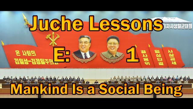 Juche Lesson 1: Mankind is a Social Being