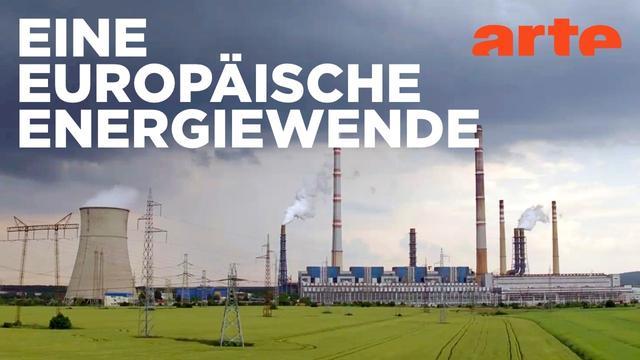 Energie für alle | Europa. Kontinent im Umbruch | Doku HD Reupload | ARTE