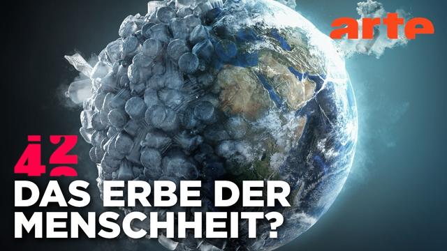Wie verändert Müll die Welt? | 42 - Die Antwort auf fast alles | ARTE