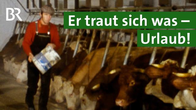 Exot in den 70er Jahren: Bauer macht Urlaub | Unser Land | BR