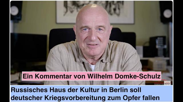 Schließung des Hauses der Russischen Kultur in Berlin dient der Kriegsvorbereitung: W. Domke-Schulz